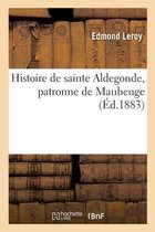 Histoire de Sainte Aldegonde, Patronne de Maubeuge