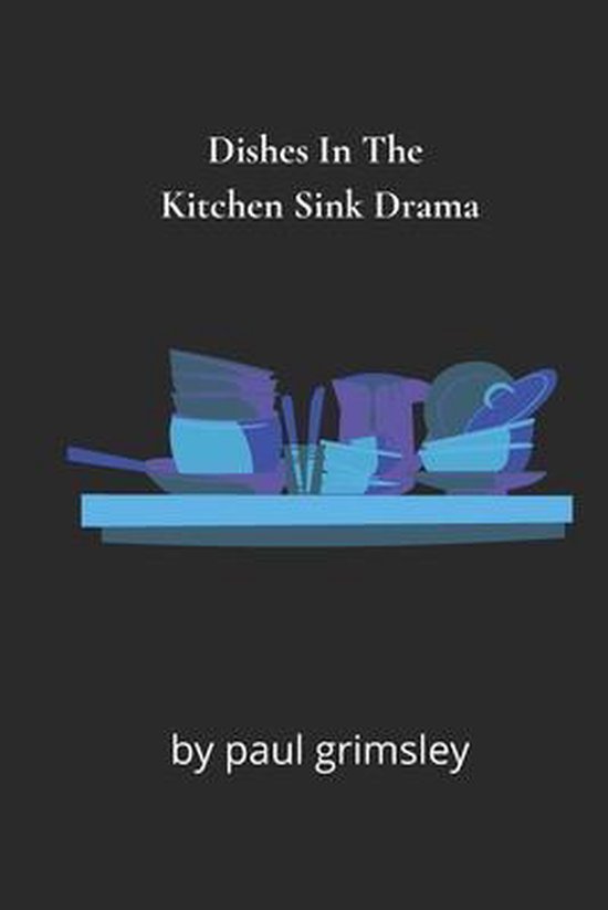 Dirty 30s Dishes In The Kitchen Sink Drama, Paul Grimsley 9781953527295 Boeken