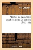 Manuel de P�dagogie Psychologique. 2e �dition
