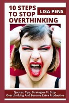 10 Steps to Stop Overthinking