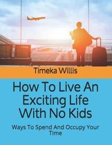 How To Live An Exciting Life With No Kids