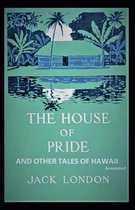 The House of Pride and Other Tales of Hawaii (Annotated)