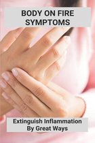 Body On Fire Symptoms: Extinguish Inflammation By Great Ways