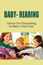 Baby-Rearing: Advice For Flourishing In Baby's First Year