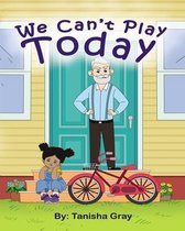 We Can't Play Today