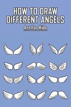How To Draw Different Angels: Art For Kids