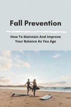 Fall Prevention: How To Maintain And Improve Your Balance As You Age
