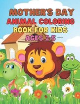 Happy Mother's Day Animal Coloring Book for Kids Ages 2-5