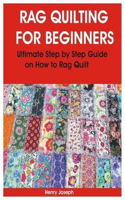Rag Quilting for Beginners, Henry Joseph 9798735862352 Boeken