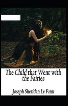 The Child That Went With The Fairies Illustrated