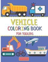 Vehicle Coloring Book For Toddlers