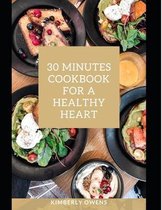 The 30 Minute Cookbook for a Healthy Heart