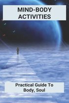 Mind-Body Activities: Practical Guide To Body, Soul