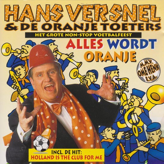 Hans Versnel & de Oranje Toeters - Alles Wordt Oranje