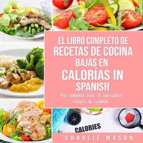 El Libro Completo De Recetas De Cocina Bajas En Calorías In ... - cover