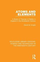 Routledge Library Editions: Science and Technology in the Nineteenth Century- Atoms and Elements