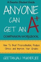 The Smarter Student- Anyone Can Get An A+ Companion Workbook