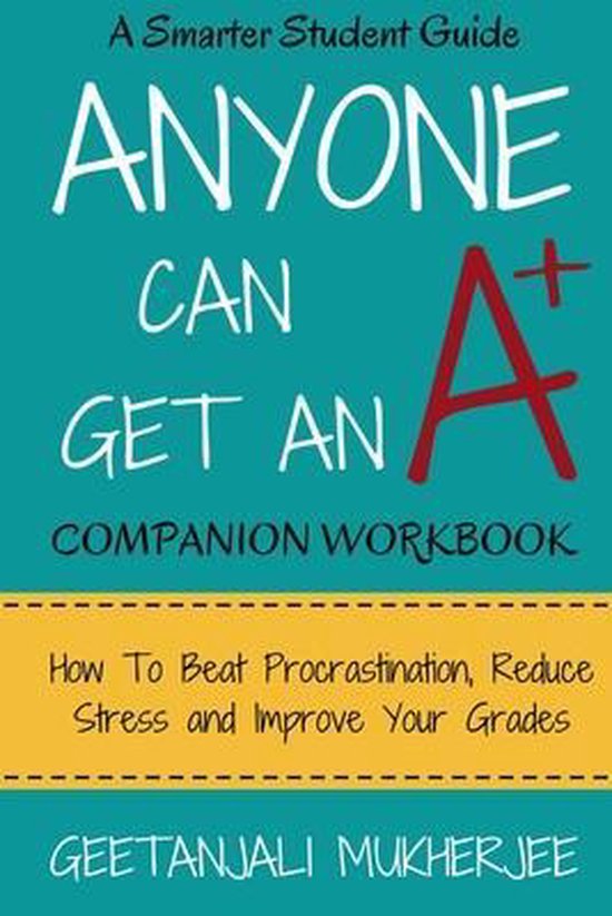The Smarter Student- Anyone Can Get An A+ Companion Workbook - cover