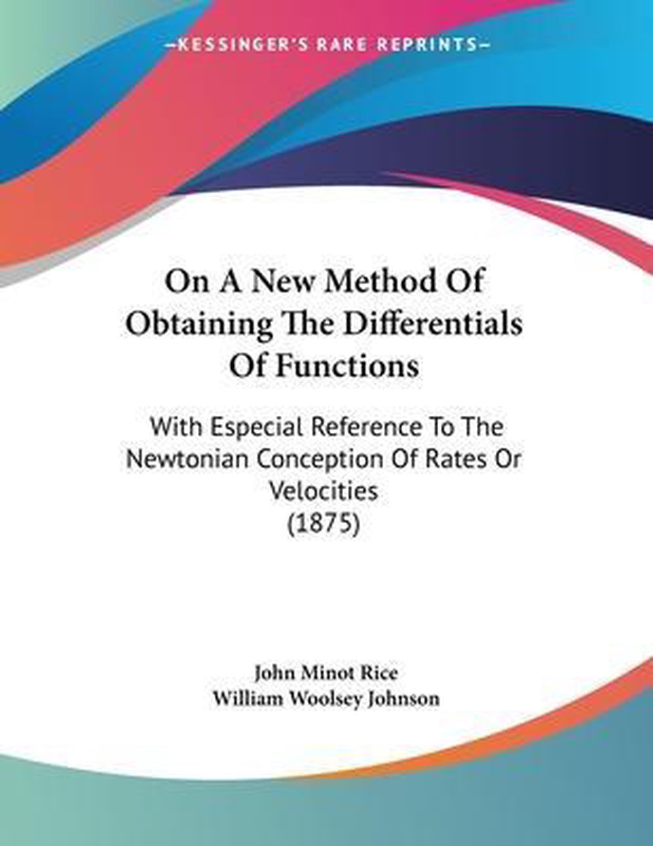 On A New Method Of Obtaining The Differentials Of Functions van John Minot Rice