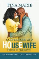 Confessions of a HOusEwife INSPIRED BY TRUE EVENTS