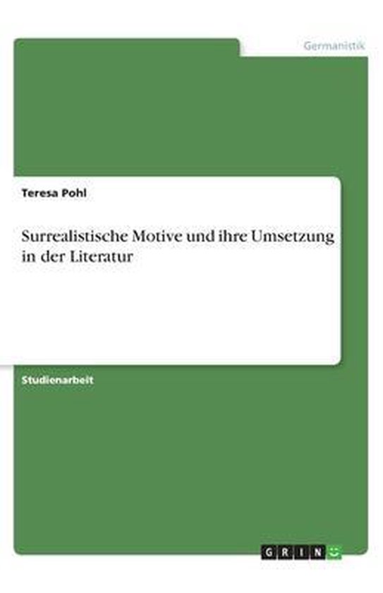 Surrealistische Motive und ihre Umsetzung in der Literatur, Teresa Pohl