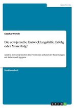 Die sowjetische Entwicklungshilfe. Erfolg oder Misserfolg?