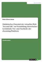 Didaktisches Potential der virtuellen Welt "Second Life" zur Vermittlung rhetorischer Lerninhalte. Vor- und Nachteile der eLearning-Plattform