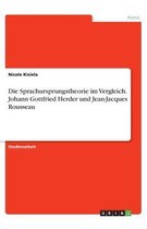 Die Sprachursprungstheorie im Vergleich. Johann Gottfried Herder und Jean-Jacques Rousseau