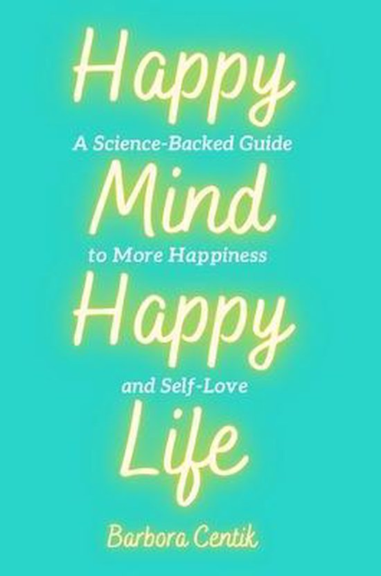 Boek 'Happy Mind, Happy Life' met gele tekst op een turquoise achtergrond. Auteur: Barbora Centik.