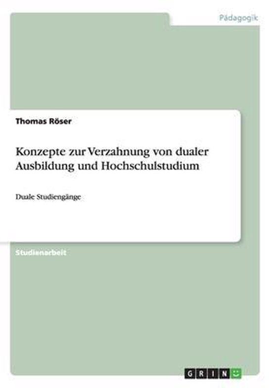 Konzepte zur Verzahnung von dualer Ausbildung und Hochschuls ... - cover
