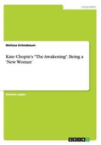 Kate Chopin's The Awakening. Being a 'New Woman'