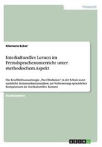 Interkulturelles Lernen im Fremdsprachenunterricht unter methodischem Aspekt: Die Konfliktlösunsstrategie "Peer-Mediation in der Schule nutzt natürlic