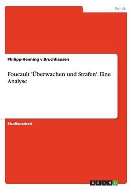 Michel Foucault überwachen Und Strafen Foucault 'UEberwachen und Strafen'. Eine Analyse | 9783656527664