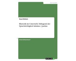 Rhetorik im Unterricht. Stiltugend der Sprachrichtigkeit latinitas / puritas