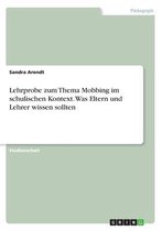 Lehrprobe zum Thema Mobbing im schulischen Kontext. Was Eltern und Lehrer wissen sollten