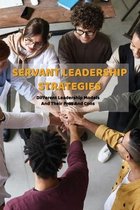 Servant Leadership Strategies: Different Leadership Models And Their Pros And Cons
