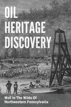 Oil Heritage Discovery: Well In The Wilds Of Northwestern Pennsylvania