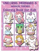 Unicorns, Mermaids & Magical Friends Coloring Book for Kids: Coloring and Activity Book For kids ages 4-8, 50 adorable designs for boys and girls