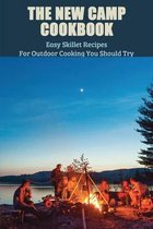 The New Camp Cookbook: Easy Skillet Recipes For Outdoor Cooking You Should Try