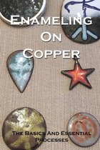 Enameling On Copper: The Basics And Essential Processes