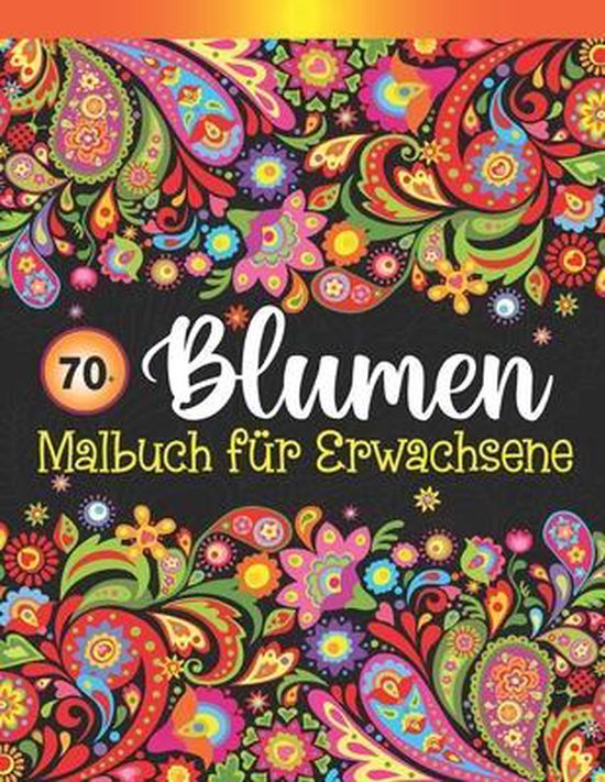 70+ Blumen - Malbuch für Erwachsene, Miesha Rodriguez | 9798716087019