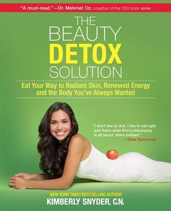 The Beauty Detox Solution : Eat Your Way to Radiant Skin, Renewed Energy and the Body You've Always Wanted