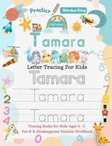 Tamara Letter Tracing for Kids: Personalized Name Primary Tracing Book for Kids Ages 3-5 in Preschool (Pre-K) and Kindergarten Learning How to Write T