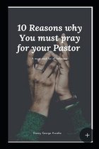 10 Reasons why You must pray for your Pastor