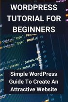 WordPress Tutorial For Beginners: Simple WordPress Guide To Create An Attractive Website