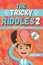 The Tricky Riddles For Smart Kids & Adults 2: 100 Challenging Difficult Riddles and Brain Teasers For Expanding Your Mind & Boosting Your Brain (Riddl