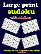 Large print sudoku with solutions: 100 medium to hard puzzles for adults, two per page: Large print sudoku with solutions: 100 medium to hard puzzles