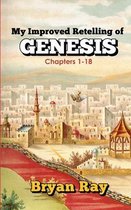 My Improved Retelling of Genesis Chapters 1-18