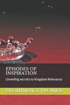 Episodes of Inspiration: Unveiling secrets to Kingdom Relevance
