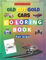 Color the World with Us!- Old but Gold Cars Coloring Book for Kids